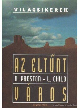 Douglas Preston, Lincoln Child - Az eltűnt város Douglas Preston, Lincoln Child - Az eltűnt város, Budapest 2008 antikvár könyv