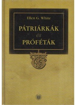 White, Ellen G. - Pátriárkák és próféták White, Ellen G. - Pátriárkák és próféták, 2001 antikvár könyv