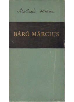 Molnár Ferenc - Báró Március Molnár Ferenc - Báró Március, Budapest 1967 antikvár könyv