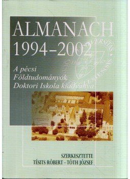 Tésits Róbert (szerk.), Tóth József - Almanach 1994-2002 Tésits Róbert (szerk.), Tóth József - Almanach 1994-2002, Pécs 2002 antikvár könyv