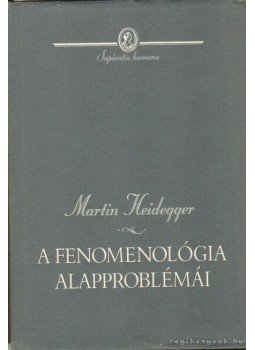 Martin Heidegger - A fenomenológia alapproblémái Martin Heidegger - A fenomenológia alapproblémái, Budapest 2001 antikvár könyv