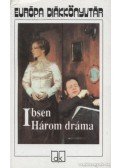 Henrik Ibsen - Három dráma