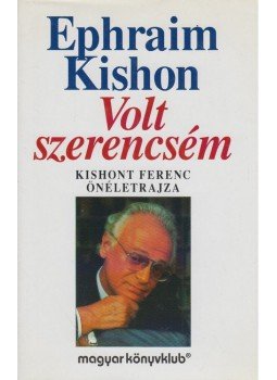 Ephraim Kishon - Volt szerencsém Ephraim Kishon - Volt szerencsém, 1994 antikvár könyv