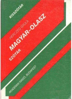 Herczeg Gyula - Magyar-olasz szótár Herczeg Gyula - Magyar-olasz szótár, Budapest 1998 antikvár könyv