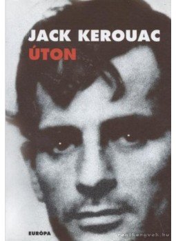 Jack Kerouac - Úton Jack Kerouac - Úton, Budapest 2009 antikvár könyv