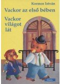 Kormos István - Vackor az első bében / Vackor világot lát