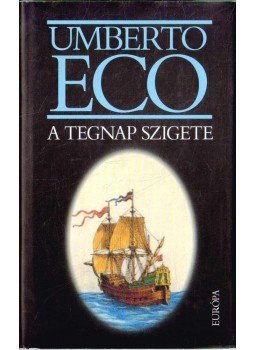 Umberto Eco - A tegnap szigete Umberto Eco - A tegnap szigete, Budapest 2002 antikvár könyv