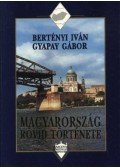 Bertényi Iván,Gyapay Gábor - Magyarország rövid története