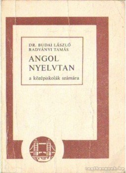 Dr. Budai László, Radványi Tamás - Angol nyelvtan Dr. Budai László, Radványi Tamás - Angol nyelvtan, Budapest 1987 antikvár könyv