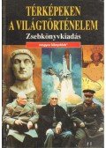 Balla Zsuzsa (szerk.) - Térképeken a világtörténelem