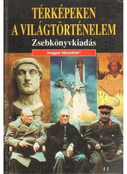 Balla Zsuzsa (szerk.) - Térképeken a világtörténelem Balla Zsuzsa (szerk.) - Térképeken a világtörténelem, Budapest 1999 antikvár könyv