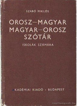 Szabó Miklós - Orosz-magyar magyar-orosz szótár Szabó Miklós - Orosz-magyar magyar-orosz szótár, Budapest 1981 antikvár könyv