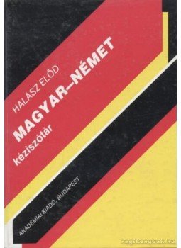 Halász Előd - Magyar-német kéziszótár Halász Előd - Magyar-német kéziszótár, Budapest 1993 antikvár könyv