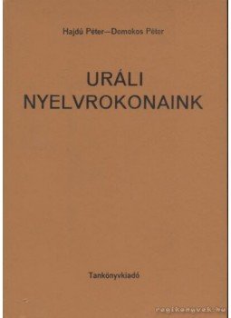Domokos Péter, Hajdu Péter - Uráli nyelvrokonaink Domokos Péter, Hajdu Péter - Uráli nyelvrokonaink, Budapest 1978 antikvár könyv