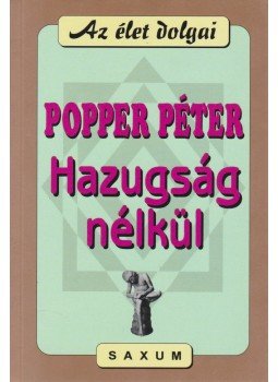 Popper Péter - Hazugság nélkül Popper Péter - Hazugság nélkül, Budapest 1999 antikvár könyv