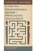 Dr. Szilágyi Vilmos - Pszichoszexuális fejlődés - párválasztási szocializáció