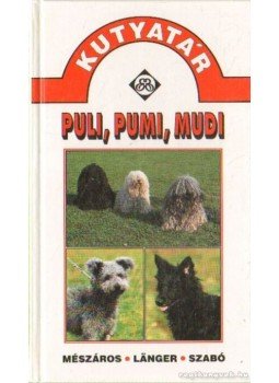 Länger György, Szabó Zsuzsanna, Mészáros Mihály - Puli, pumi, mudi Länger György, Szabó Zsuzsanna, Mészáros Mihály - Puli, pumi, mudi, Budapest 1996 antikvár könyv