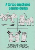 Forgács József,Forgas, Josep P. - A társas érintkezés pszichológiája