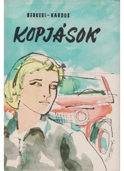 Berkesi András, Kardos György - Kopjások Berkesi András, Kardos György - Kopjások, Budapest 1961 antikvár könyv