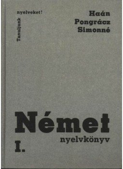 Pongrácz Judit, Simon Józsefné, Haán György - Német nyelvkönyv I. Pongrácz Judit, Simon Józsefné, Haán György - Német nyelvkönyv I., Budapest 1988 antikvár könyv