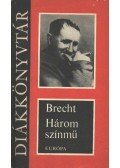 Brecht, Bertolt - Három színmű