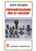 Auer Kálmán - Fényképezőgép ma és holnap