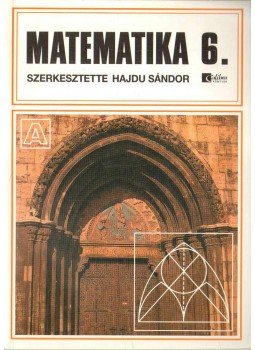 HAJDU SÁNDOR - Matematika 6. HAJDU SÁNDOR - Matematika 6., Budapest 2005 antikvár könyv