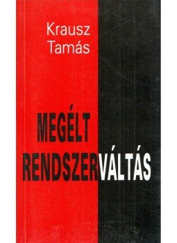 Krausz Tamás - Megélt rendszerváltás Krausz Tamás - Megélt rendszerváltás, Budapest 1994 antikvár könyv