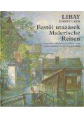 Bajkay Éva,Hessky Orsolya,Krause, Walter,Riccardi, Domenico - Libay Károly Lajos - Festői utazások / Malerische Reisen