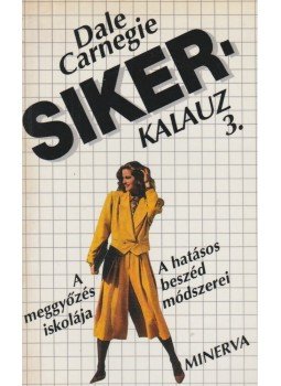 Dale Carnegie - Sikerkalauz 3. Dale Carnegie - Sikerkalauz 3., Budapest 1997 antikvár könyv