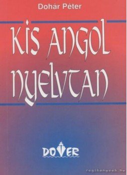 Dohár Péter - Kis angol nyelvtan Dohár Péter - Kis angol nyelvtan, Budapest 0 antikvár könyv