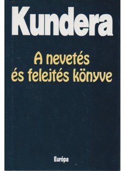 Milan Kundera - A nevetés és felejtés könyve Milan Kundera - A nevetés és felejtés könyve, Budapest 2006 antikvár könyv