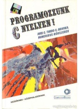 Horváth Sándor - Programozzunk C nyelven! Horváth Sándor - Programozzunk C nyelven!, Budapest 1994 antikvár könyv