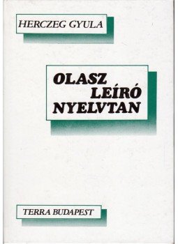 Herczeg Gyula - Olasz leíró nyelvtan Herczeg Gyula - Olasz leíró nyelvtan, Budapest 1991 antikvár könyv