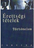 Hornyák Csaba,Foky Tamás,Kalló Magda,Katona Attila- Kulcsár Edit,Mózer Ibolya dr.- Sávoly Mária dr. - Érettségi tételek - Történelem