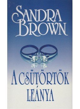Sandra Brown - A csütörtök leánya Sandra Brown - A csütörtök leánya, Budapest 2013 antikvár könyv