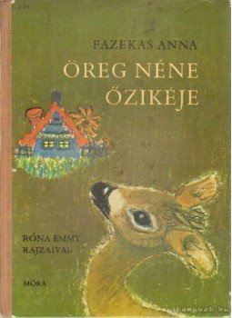 Fazekas Anna - Öreg néne őzikéje Fazekas Anna - Öreg néne őzikéje, Budapest 1969 antikvár könyv