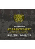 Szöllősi György,Bodnár Zalán - Az Aranycsapat Kincseskönyve