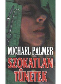 Palmer, Michael - Szokatlan tünetek Palmer, Michael - Szokatlan tünetek, 1995 antikvár könyv