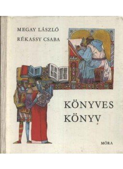 Megay László, Rékassy Csaba - Könyves könyv Megay László, Rékassy Csaba - Könyves könyv, Budapest 1981 antikvár könyv