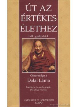 Dalai Láma - Út az értékes élethez Dalai Láma - Út az értékes élethez, Budapest 2004 antikvár könyv