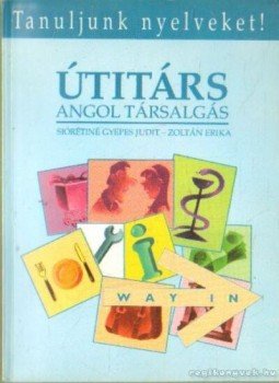 Siórétiné Gyepes Judit, Zoltán Erika - Útitárs angol társalgás Siórétiné Gyepes Judit, Zoltán Erika - Útitárs angol társalgás, Budapest 2009 antikvár könyv