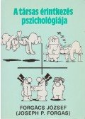 Forgács József,Forgas, Josep P. - A társas érintkezés pszichológiája
