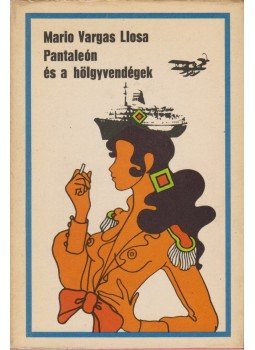 Mario Vargas LLosa - Pantaleón és a hölgyvendégek Mario Vargas LLosa - Pantaleón és a hölgyvendégek, Budapest 1977 antikvár könyv