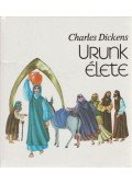 Charles Dickens - Urunk élete