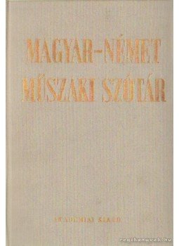 Klár János, Nagy Ernő - Magyar-német műszaki szótár Klár János, Nagy Ernő - Magyar-német műszaki szótár, Budapest 1987 antikvár könyv