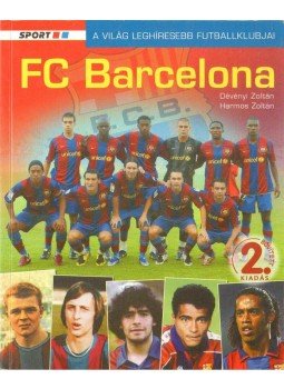 Dévényi Zoltán, Harmos Zoltán - FC Barcelona Dévényi Zoltán, Harmos Zoltán - FC Barcelona, Budapest 2007 antikvár könyv