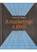 Prof. Dr. Kasimir M. Magyar - A marketingé a jövő!