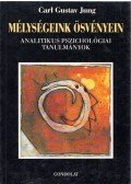 Carl Gustav Jung - Mélységeink ösvényein