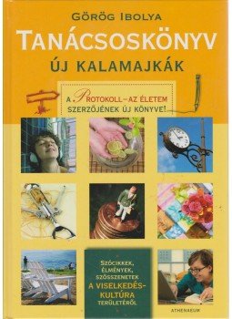 Görög Ibolya - Tanácsoskönyv - Új kalamajkák Görög Ibolya - Tanácsoskönyv - Új kalamajkák, Budapest 2012 antikvár könyv